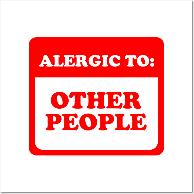 Allergic To Other People Wall Art by dumbshirts